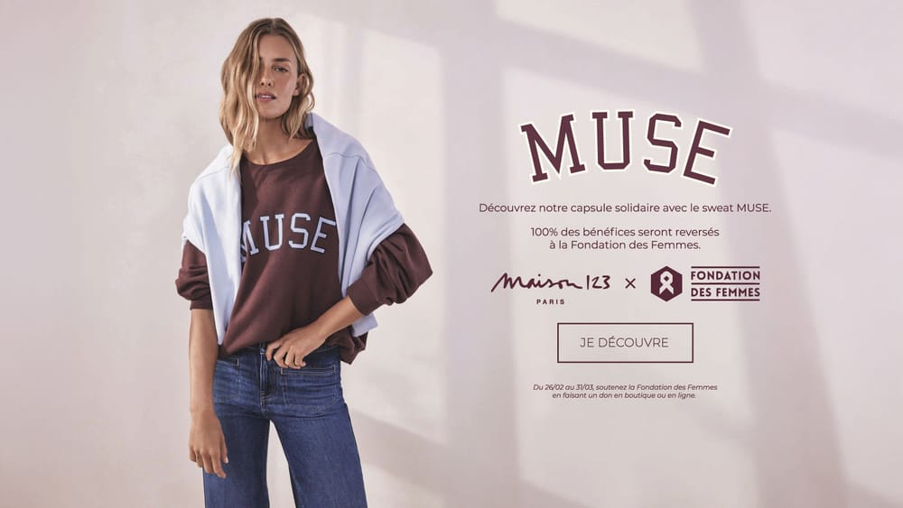 D&eacute;couvrez notre capsule solidaire avec le sweat MUSE. 100% des b&eacute;n&eacute;fices seront revers&eacute;s &agrave; la Fondation des Femmes
